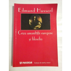 CRIZA  UMANITATII  EUROPENE  SI  FILOSOFIA  -  Edmund  HUSSERL  
